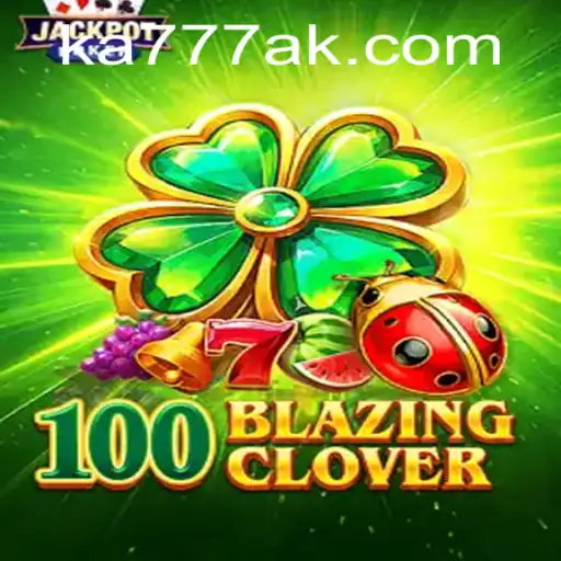 Explorando o Mundo de 100BlazingClover: Um Jogo Inovador na Plataforma KA777.COM